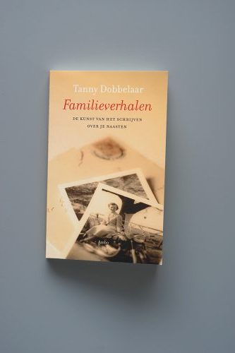 Familieverhalen. De kunst van het schrijven over je naasten, Tanny Dobbelaar